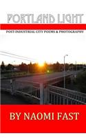 Portland Light: Post-Industrial City Poems & Photography