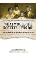 What Would the Rockefellers Do?