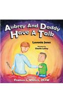 Aubrey and Daddy Have a Talk