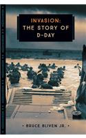 Invasion: The Story of D-Day