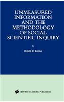 Unmeasured Information and the Methodology of Social Scientific Inquiry