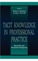Tacit Knowledge in Professional Practice: Researcher and Practitioner Perspectives