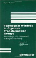 Topological Methods in Algebraic Transformation Groups: Proceedings of a Conference at Rutgers University(80 Progress in Mathematics)