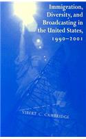 Immigration, Diversity, and Broadcasting in the United States 1990--2001