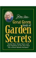 Jerry Baker's Great Green Book of Garden Secrets: Handy Hints, Timely Tonics, and Super Solutions to Turn Your Yard Into a Green Garden Paradise!