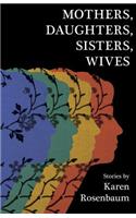 Mothers, Daughters, Sisters, Wives