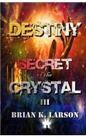 Secret of the Crystal III - Destiny