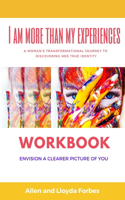 I Am More Than My Experiences Workbook