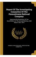 Report Of The Investigating Committee Of The Pennsylvania Railroad Company