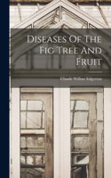 Diseases Of The Fig Tree And Fruit