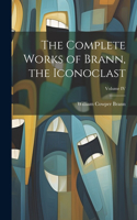 Complete Works of Brann, the Iconoclast; Volume IV