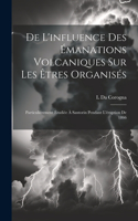 De L'influence Des Émanations Volcaniques Sur Les Êtres Organisés