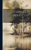 "chip's" Old Wood Cuts