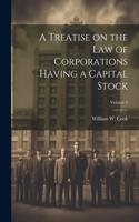 Treatise on the Law of Corporations Having a Capital Stock; Volume 3