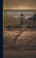 The Touchstone of Sincerity; or, Trial of True and False Religion