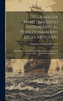Della Milizia Marittima Degli Antichi Fino Al Perfezionamento Delle Artiglieri