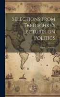 Selections From Treitschke's Lectures on Politics