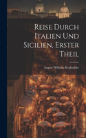 Reise Durch Italien Und Sicilien, Erster Theil