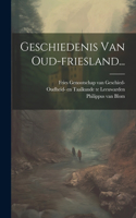 Geschiedenis Van Oud-friesland...