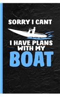 Sorry I Can't I Have Plans With My Boat: Notebook, Journal or Diary Gift for Captains & Owners, College Ruled Paper (120 Pages, 6x9)