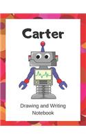 Carter: Drawing and Writing Notebook for Kids who Love Robots