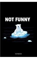 Not Funny Notebook: Blank Lined Journal 6x9 - Climate Change Melting Ice Bear Protest Global Warming