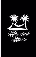 Wir Sind Meer: Famili Vacation Perfect Gift Lined Notebook/Journal (6x9)