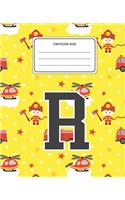 Composition Book R: Firefighter Fireman Pattern Composition Book Letter R Personalized Lined Wide Rule Notebook for Boys Kids Back to School Preschool Kindergarten and 