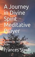 Journey in Divine Spirit Meditative Prayer
