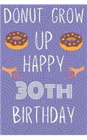 Donut Grow Up Happy 30th Birthday