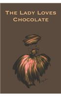 The Lady Loves Chocolate: Stylishly illustrated little notebook for all chocolate lovers.