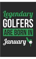 Birthday Gift for Golfer Diary - Golf Notebook - Legendary Golfers Are Born In January Journal