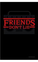 Friends Don't Lie Notebook