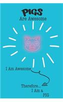 Pig Are Awesome I Am Awesome There For I Am a Pig: Cute Pig Lovers Journal / Notebook / Diary / Birthday or Christmas Gift (6x9 - 110 Blank Lined Pages)