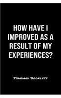 How Have I Improved As A Result Of My Experiences?