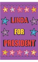Linda for President: Vote for Linda the Personalized Blank Lined Notebook Journal Diary for Anyone Named Linda
