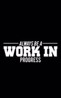 Always a Work in Progress