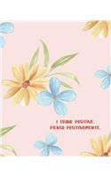 I Think Positive. Pienso Positivamente.: Bilingual English and Spanish Journal Notebook Guided With Positive Affirmations