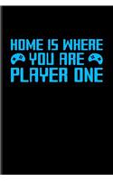 Home Is Where You Are Player One