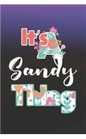 It's Sandy Thing: First Name Funny Sayings Personalized Customized Names Women Girl Mother's day Gift Notebook Journal