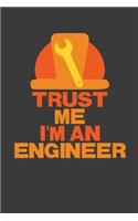 Trust Me I'm an Engineer: 6x9 Notebook, 100 Pages graphpaper 5x5, joke original appreciation gag gift for graduation, college, high school, Funny congratulatory diary for you