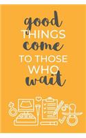 Good Things Come To Those Who Wait