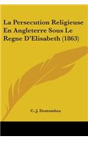 La Persecution Religieuse En Angleterre Sous Le Regne D'Elisabeth (1863)