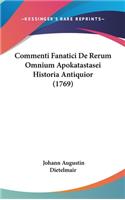 Commenti Fanatici de Rerum Omnium Apokatastasei Historia Antiquior (1769)