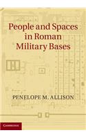 People and Spaces in Roman Military Bases