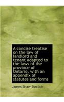 A Concise Treatise on the Law of Landlord and Tenant Adapted to the Laws of the Province of Ontario,