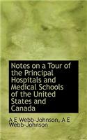 Notes on a Tour of the Principal Hospitals and Medical Schools of the United States and Canada