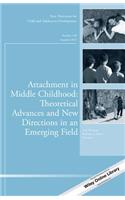 Attachment in Middle Childhood: Theoretical Advances and New Directions in an Emerging Field