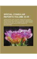 Special Consular Reports Volume 33-35