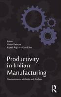 Productivity in Indian Manufacturing: Measurements, Methods and Analysis